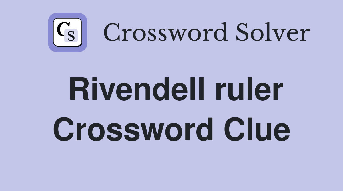 Rivendell ruler Crossword Clue Answers Crossword Solver